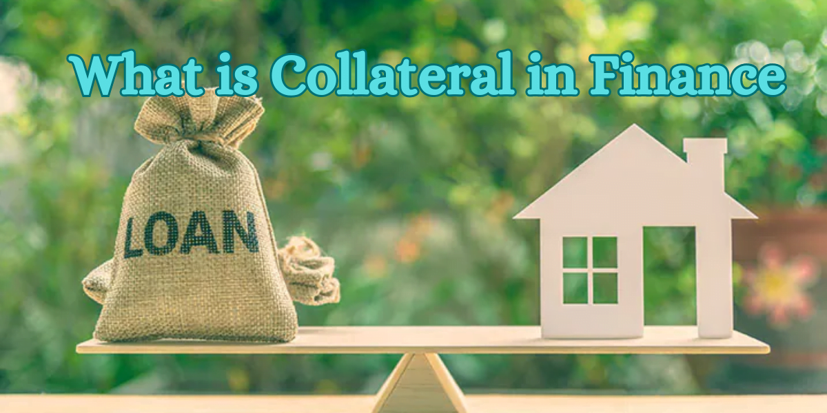 What is Collateral in Finance