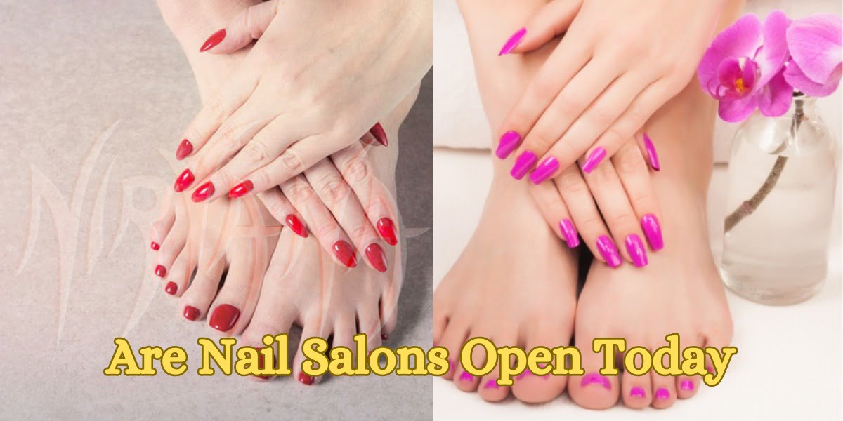 Are Nail Salons Open Today