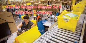 can be amazon classes as a logistics company