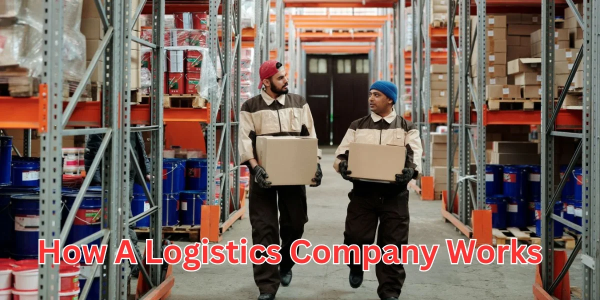 How A Logistics Company Works