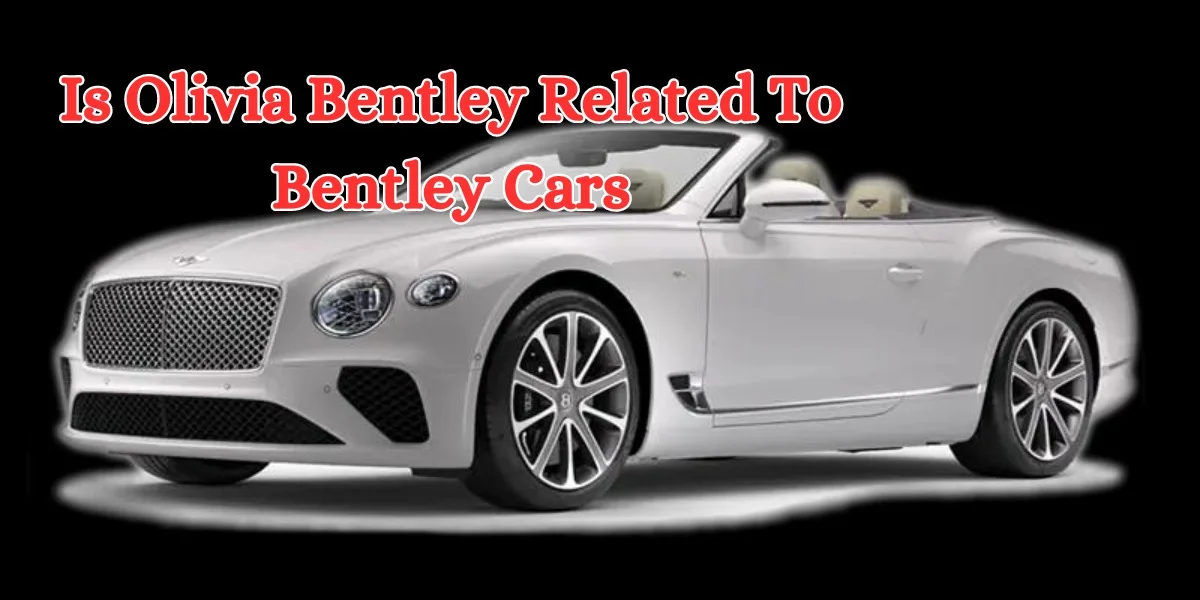 is olivia bentley related to bentley cars