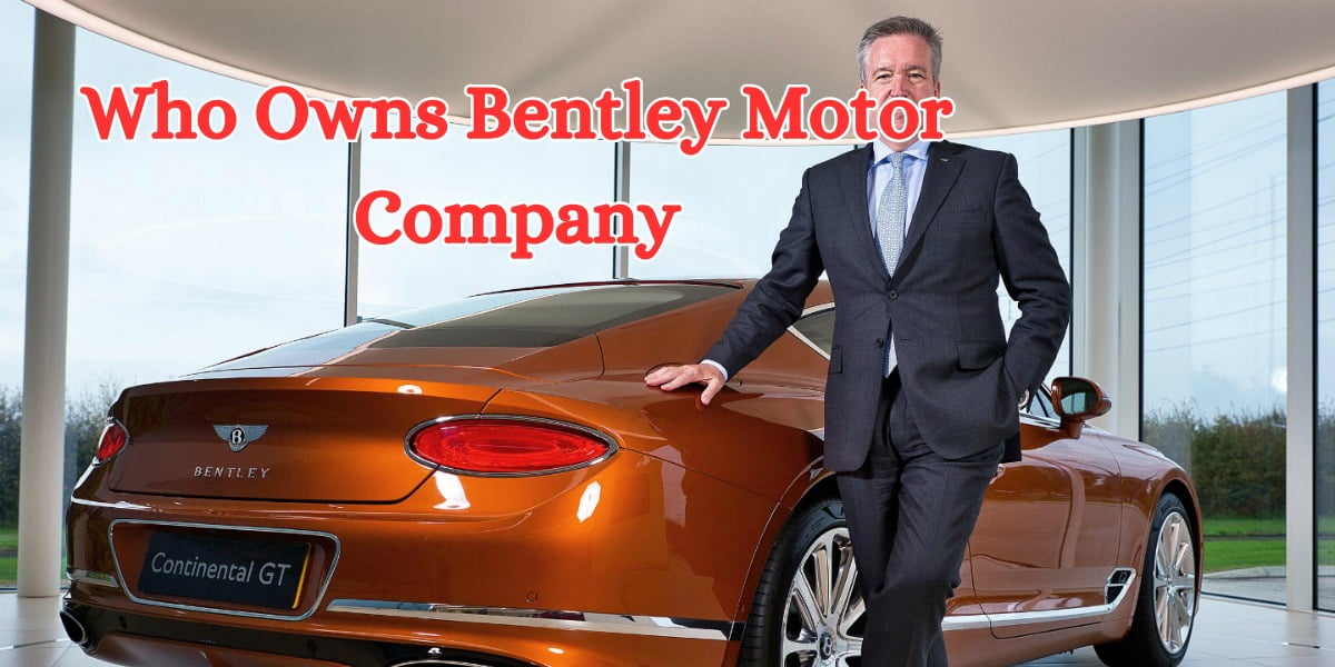 Who Owns Bentley Motor Company