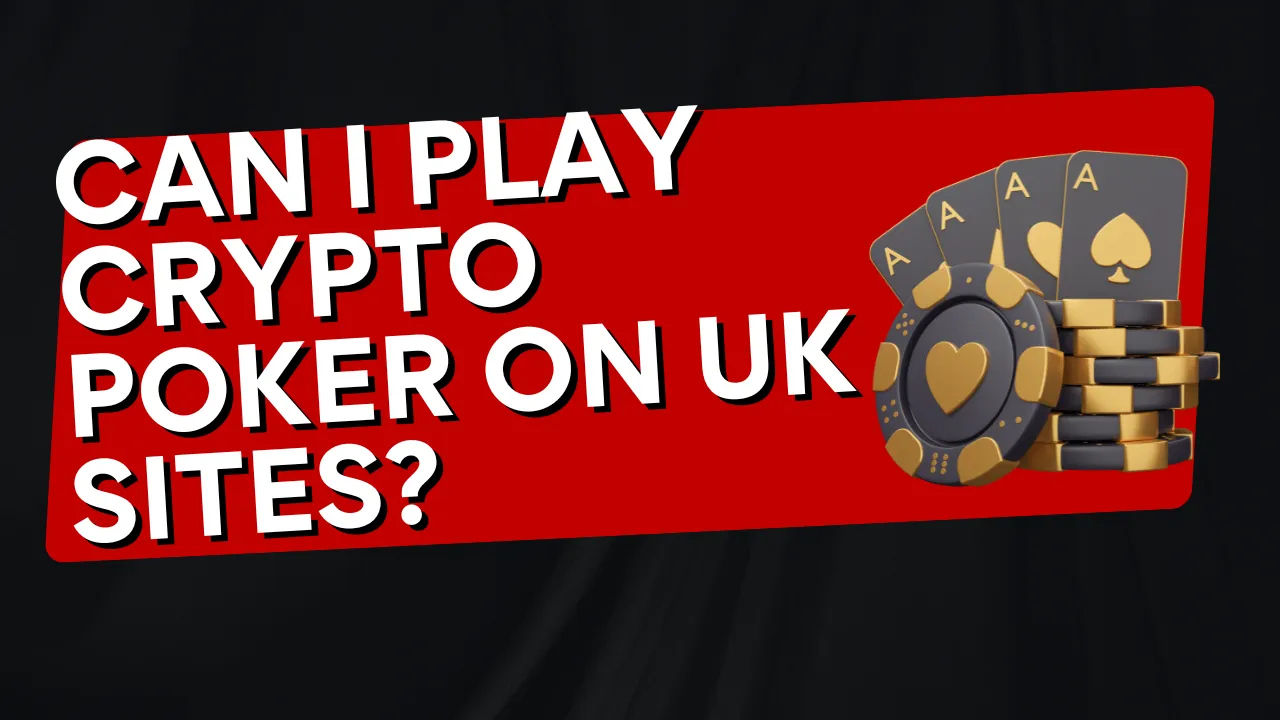 Can I Play Crypto Poker on UK Sites