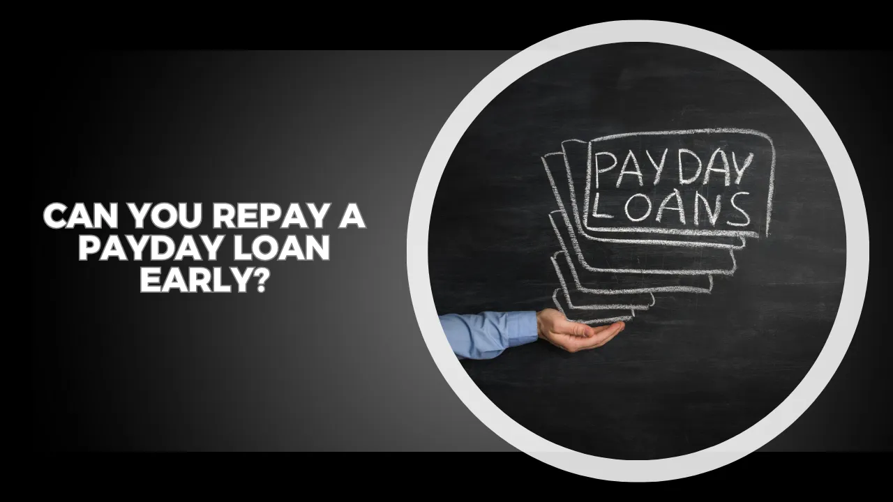 Can You Repay a Payday Loan Early?