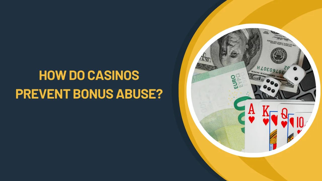How Do Casinos Prevent Bonus Abuse?